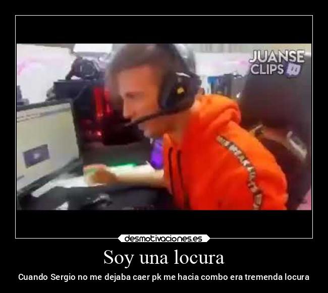 Soy una locura - Cuando Sergio no me dejaba caer pk me hacia combo era tremenda locura