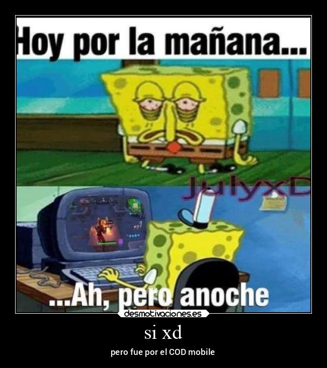 si xd - pero fue por el COD mobile