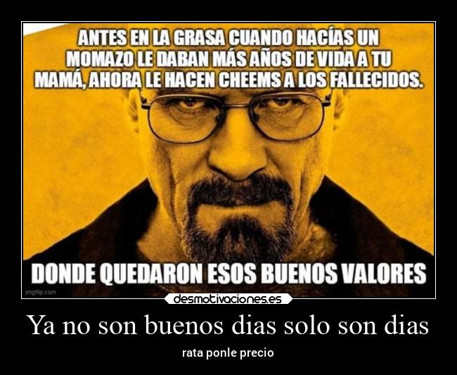 Ya no son buenos dias solo son dias - 