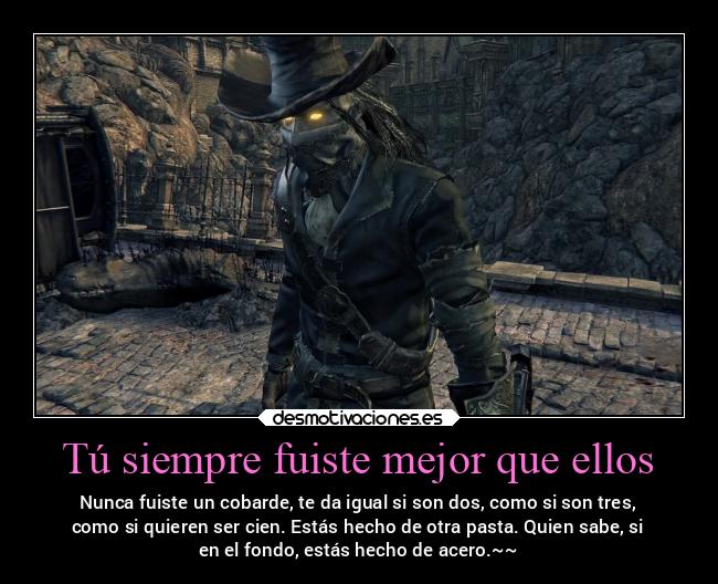 carteles motivaciones viejoscazadores bloodborne frasesparaelrecuerdo masfuertequeeldiamante desmotivaciones