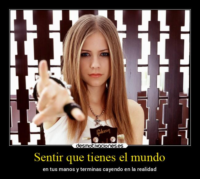 Sentir que tienes el mundo -