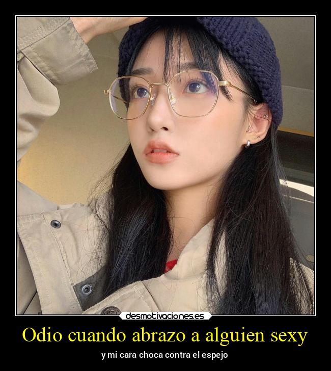 Odio cuando abrazo a alguien sexy - 