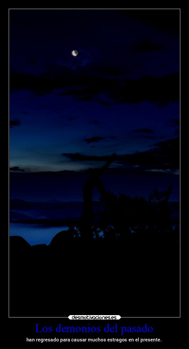 Los demonios del pasado - han regresado para causar muchos estragos en el presente.