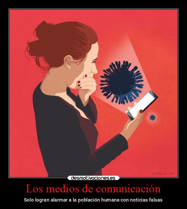 carteles pensamientos noticias informacion comunicacion humanidad alarmar falsedad tecnologia pandemia2021 desmotivaciones