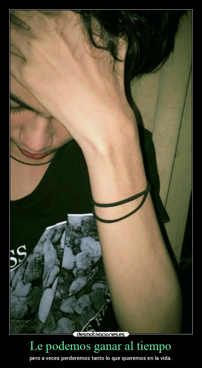 Le podemos ganar al tiempo - pero a veces perderemos tanto lo que queremos en la vida.