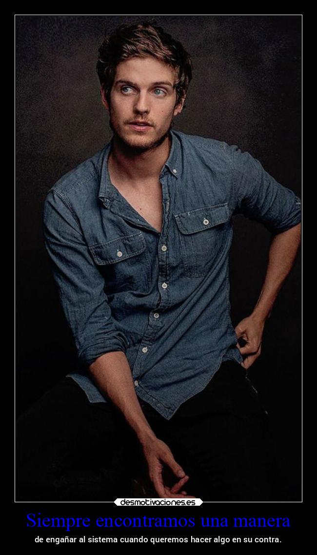 Siempre encontramos una manera - de engañar al sistema cuando queremos hacer algo en su contra.
