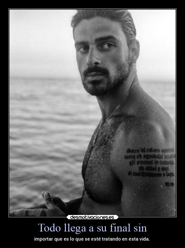 Todo llega a su final sin - importar que es lo que se esté tratando en esta vida.
