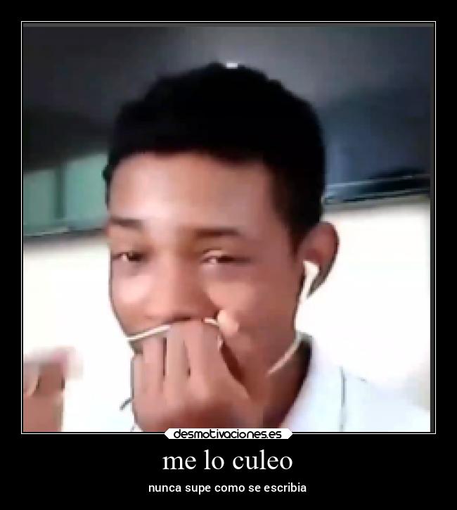 me lo culeo - nunca supe como se escribia