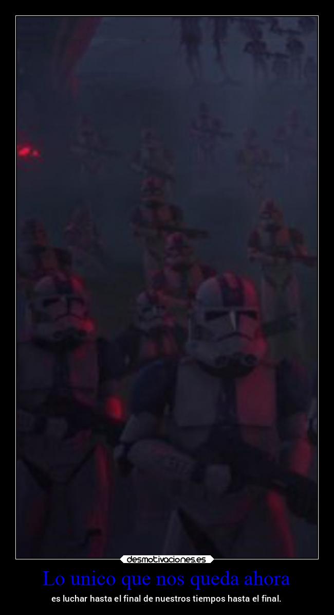 carteles vida starwars ltsc lrssg alex vazquez999 victoryanddeath victory and death clones umbara legion 501s desmotivaciones