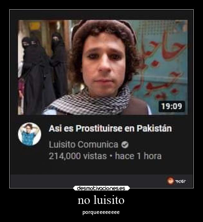 no luisito - porqueeeeeeee