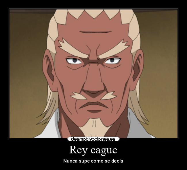 Rey cague - Nunca supe como se decía