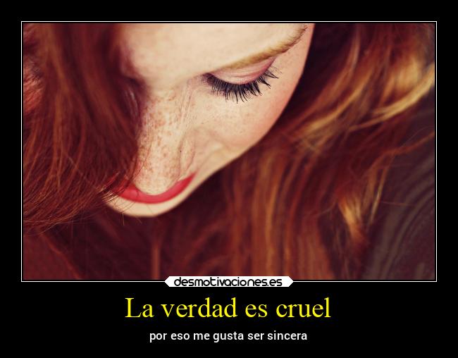 La verdad es cruel -