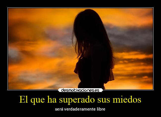 El que ha superado sus miedos - 