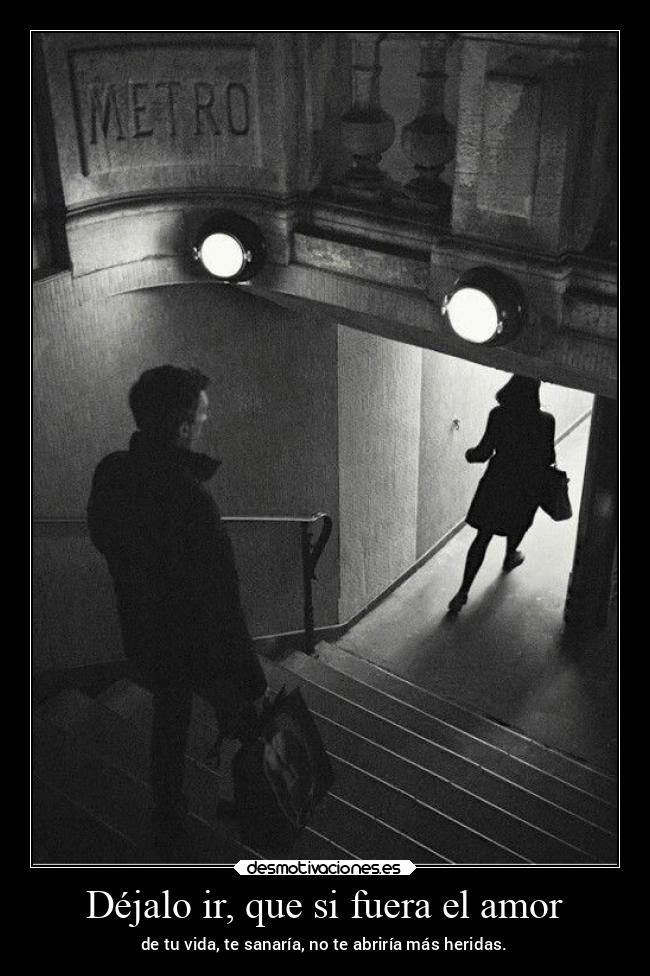 Déjalo ir, que si fuera el amor -