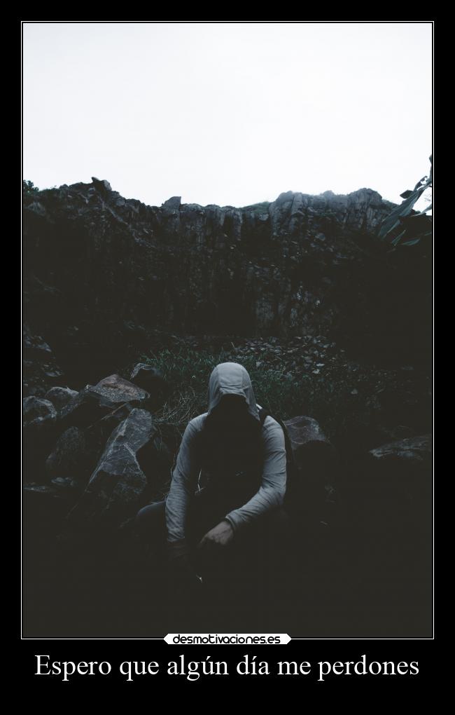 Espero que algún día me perdones -