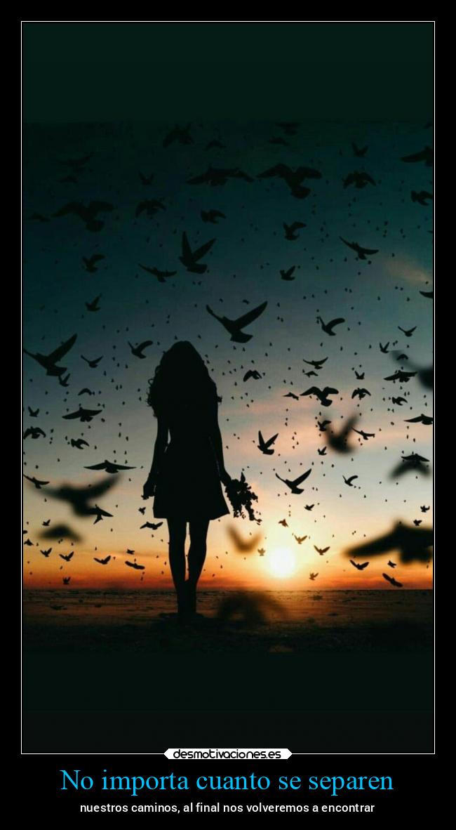 No importa cuanto se separen - 