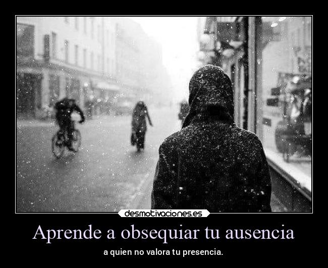 carteles ausencia ausencia amistad obsequiar quien valora presencia desmotivaciones