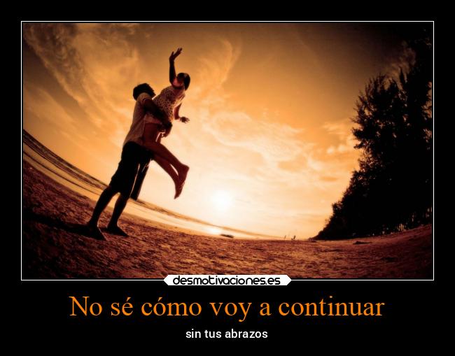 No sé cómo voy a continuar -