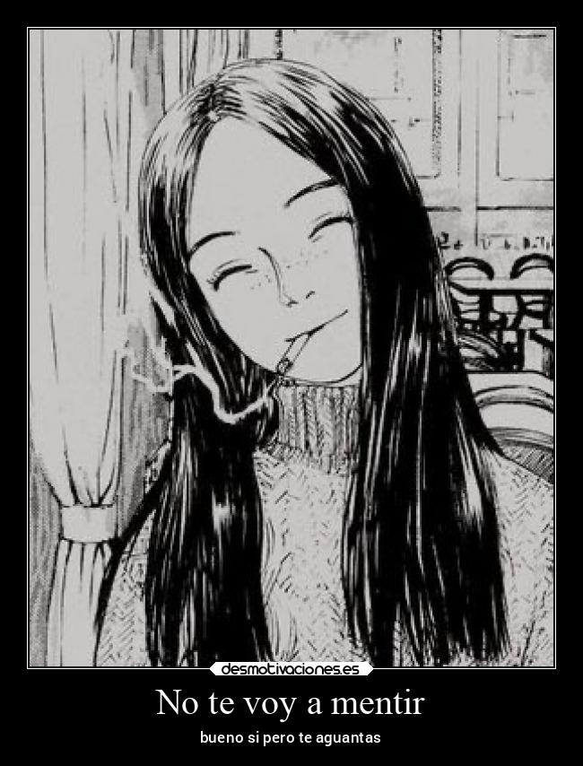 No te voy a mentir - bueno si pero te aguantas