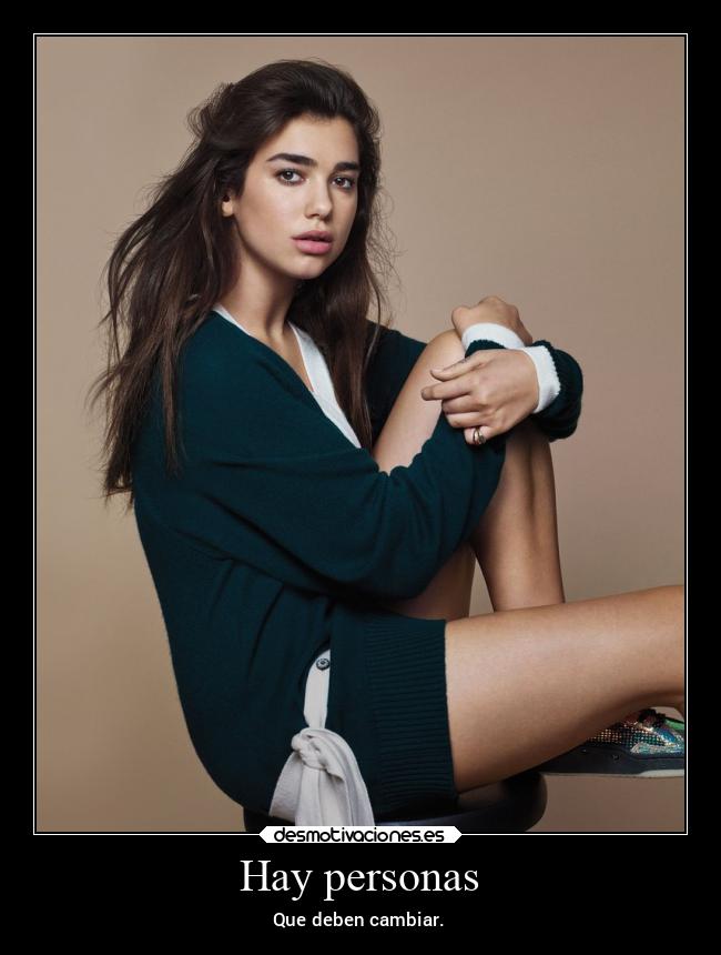 Hay personas - Que deben cambiar.