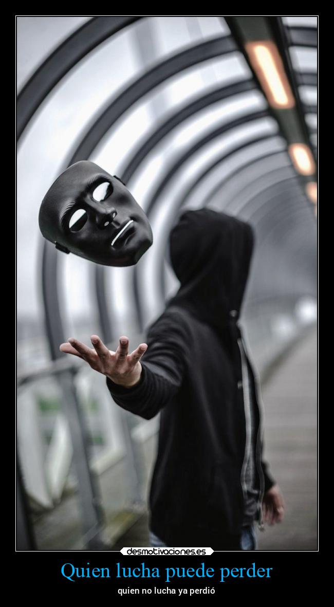 Quien lucha puede perder -