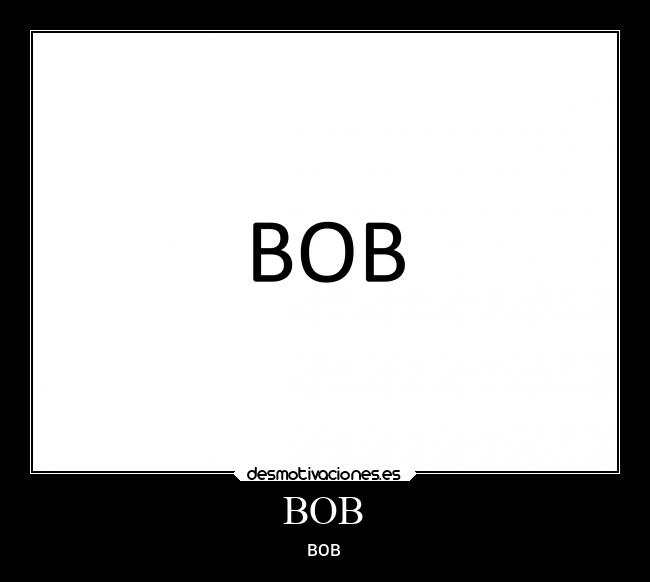 BOB -