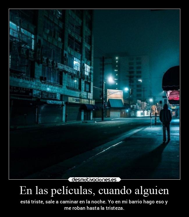 En las películas, cuando alguien - 