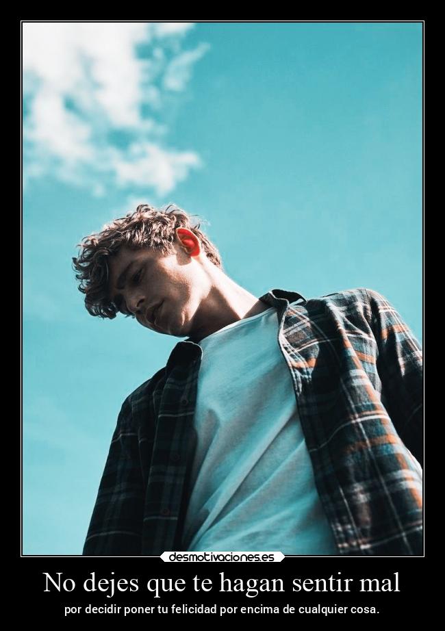No dejes que te hagan sentir mal - 