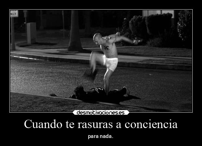 Cuando te rasuras a conciencia -