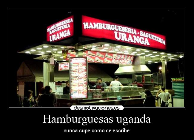 Hamburguesas uganda - nunca supe como se escribe