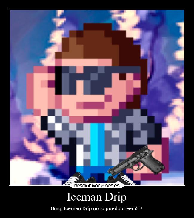 Iceman Drip -