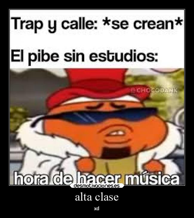 alta clase - xd