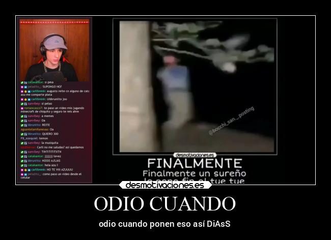 ODIO CUANDO - odio cuando ponen eso así DiAsS