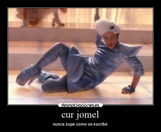 cur jomel - nunca supe como se escribe