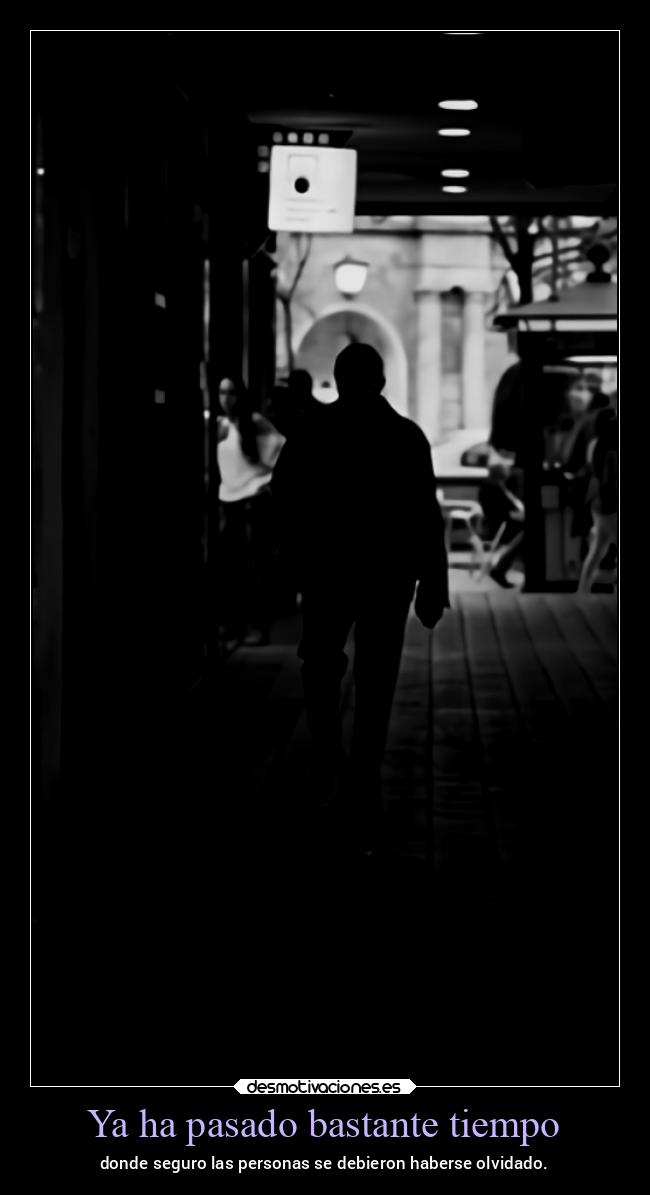 Ya ha pasado bastante tiempo - 