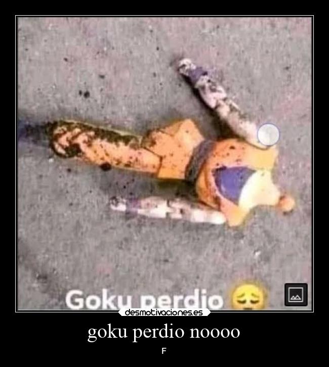 goku perdio noooo -
