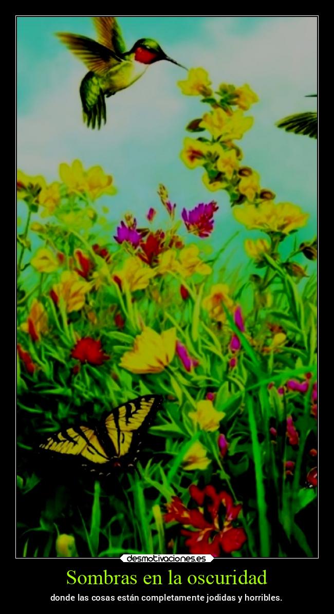 Sombras en la oscuridad - donde las cosas están completamente jodidas y horribles.