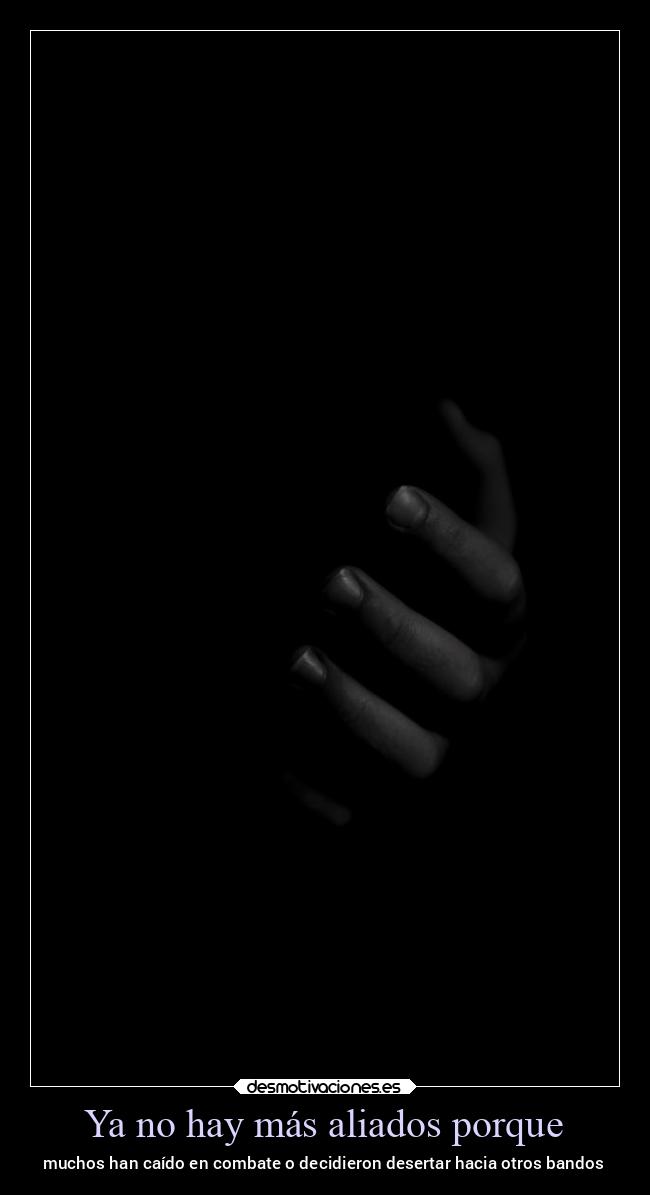 Ya no hay más aliados porque - 