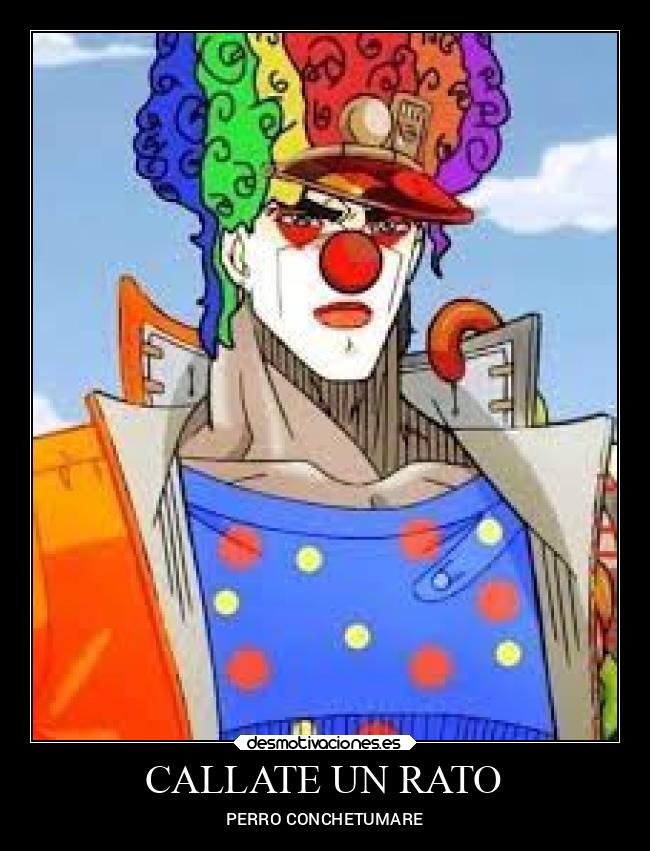 CALLATE UN RATO - PERRO CONCHETUMARE