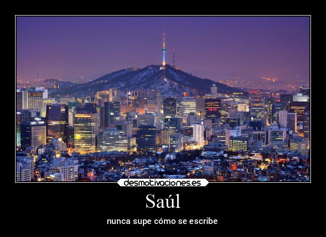 Saúl - nunca supe cómo se escribe