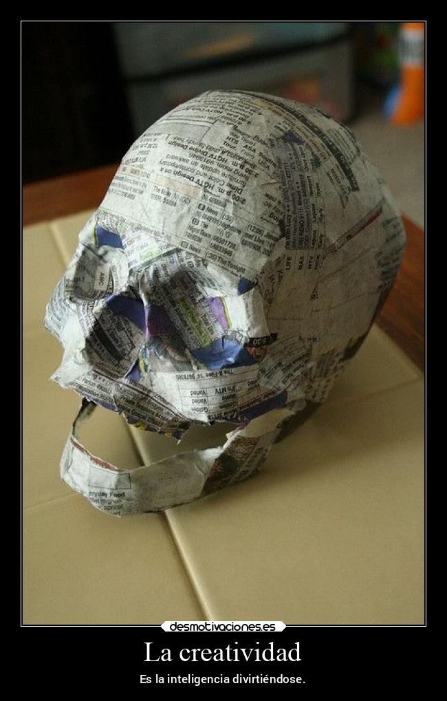 La creatividad - Es la inteligencia divirtiéndose.