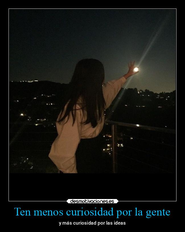 Ten menos curiosidad por la gente - 