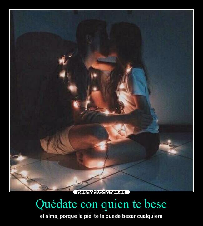 Quédate con quien te bese - 