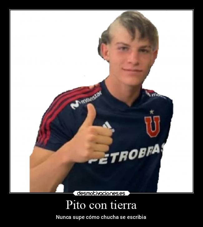 Pito con tierra - Nunca supe cómo chucha se escribia