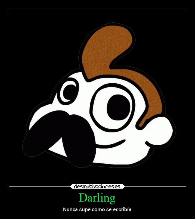 Darling - Nunca supe como se escribía