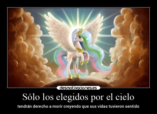 Sólo los elegidos por el cielo - tendrán derecho a morir creyendo que sus vidas tuvieron sentido