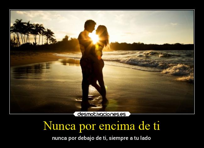 Nunca por encima de ti - 