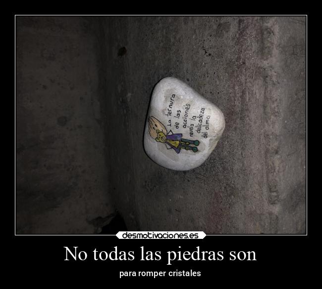 No todas las piedras son - para romper cristales