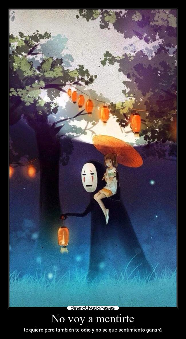 No voy a mentirte - te quiero pero también te odio y no se que sentimiento ganará