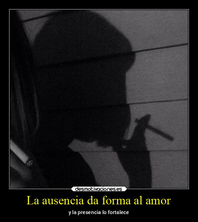 La ausencia da forma al amor - 